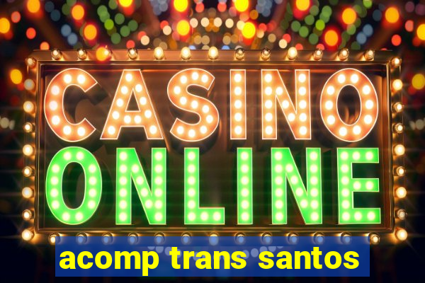 acomp trans santos